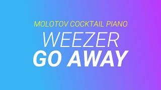 Go Away ⬥ Weezer 🎹 cover by Molotov Cocktail Piano