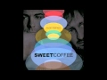 Sweet Coffee - Don't think so 
