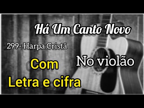 Há um canto novo - 299 - Harpa Cristã