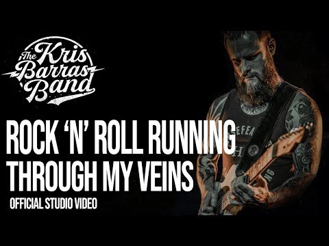 Rock 'n' Roll Running Through My Veins   - Kris Barras Band
