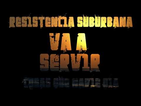 Va a Servir - Resistencia Suburbana (Cosas que nadie oía)