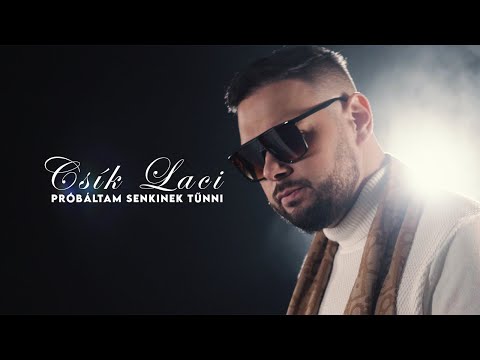 CSÍK LACI - Próbáltam senkinek tűnni / Official Music Video