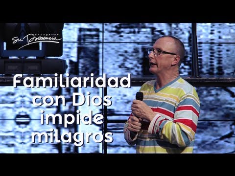 Familiaridad con Dios impide milagros - Andrés Corson - 28 Noviembre 2012