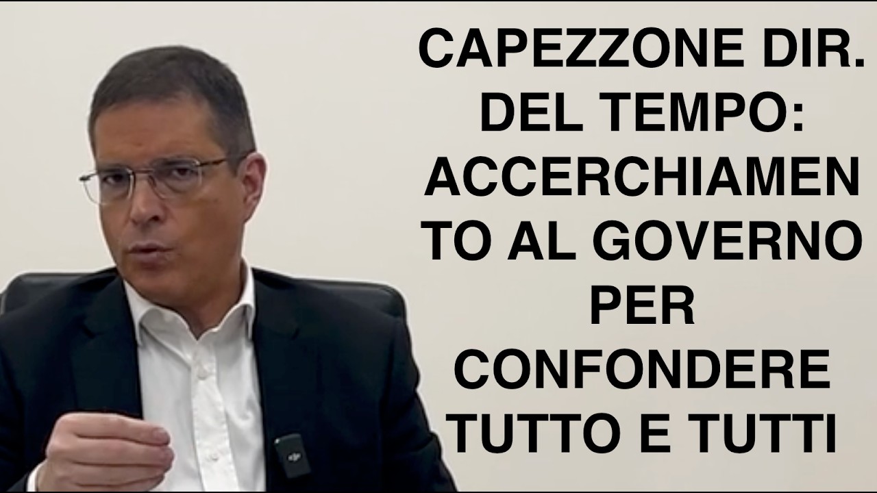 CAPEZZONE DIR. DEL TEMPO: ACCERCHIAMENTO AL GOVERNO PER CONFONDERE TUTTO E TUTTI