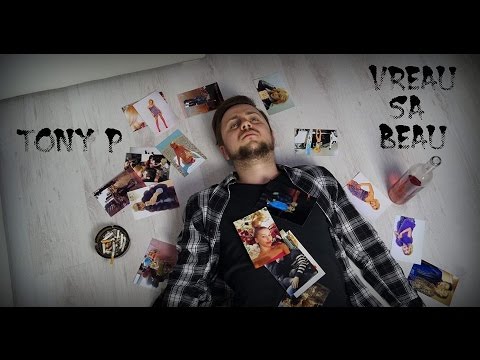 Tony P - Vreau sa beau (Videoclip oficial)