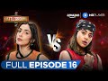 Battleground Full Episode 16 Ft Mehak Sembhy Raja Yadav Amazon MX Player New Reality Show