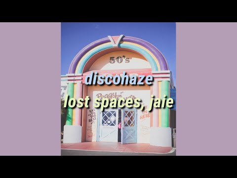 Lost Spaces, Jaie - Discohaze | Lyrics