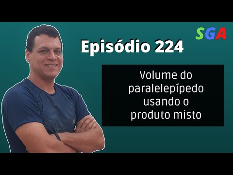 Episódio 224: SGA - Volume do paralelepípedo usando o produto misto