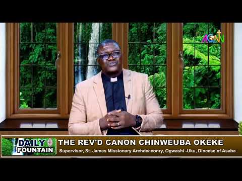 DAILY FOUNTAIN DEVOTIONAL OF AUGUST 2, 2023 - THE REV'D. CANON CHINWEUBA OKEKE