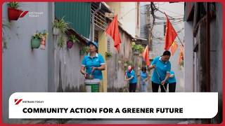 Community action for a greener future | Vietnam Today