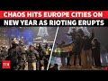 Europe Burns In Riots New Year Celebrations Turn Violent Clashes In Germany Netherlands France