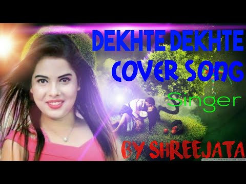 Hindi  New Song 2018 Dekhte Dekhte cover Singer By Shreejata
