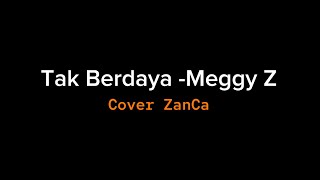 Download lagu Tak Berdaya - Meggy Z (Cover by ZanCa) mp3