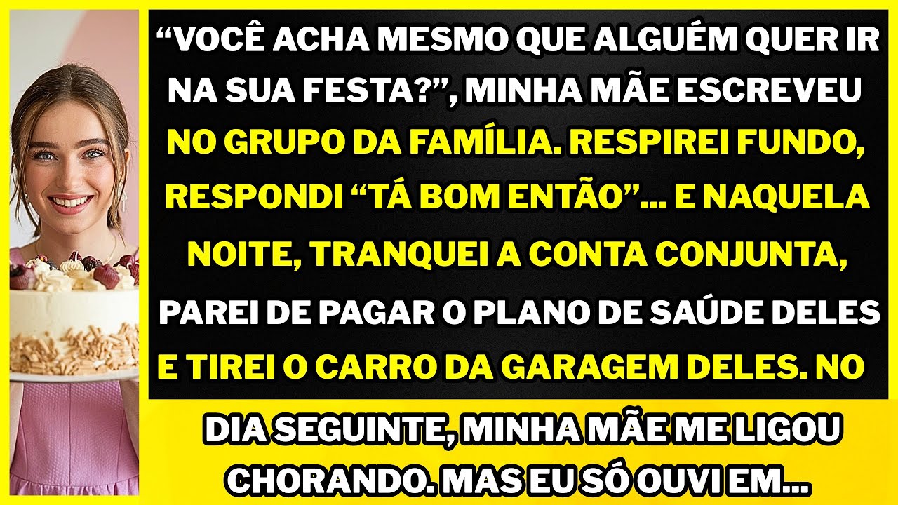 No meu aniversário, minha mãe avisou no grupo: "Ninguém vai. Cresça." Mas eu não fiquei em casa.