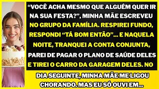 No meu aniversário, minha mãe avisou no grupo: "Ninguém vai. Cresça." Mas eu não fiquei em casa.