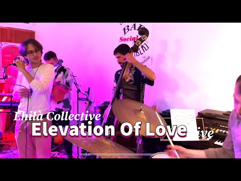 Ehilà Collective - Elevation Of Love (Live)