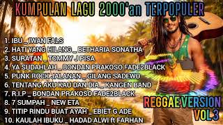 Download lagu KUMPULAN LAGU 2000 an TERPOPULER// REGGAE VERSION// IBU // HATI YANG HILANG // SURATAN// YA SUDAHLAH mp3