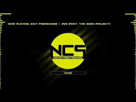 Exit Friendzone - Iris (feat. The Eden Project) [NCS Remake]