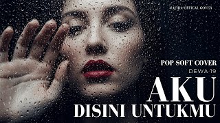 Download lagu Aku Di Sini Untukmu – Dewa 19 (Soft Pop Cover by Safira) mp3