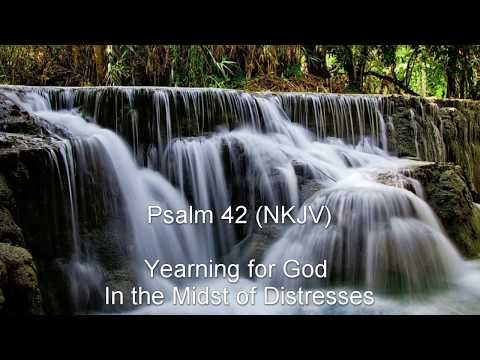 Psalm 42 (NKJV) - Yearning for God in the Midst of Distresses