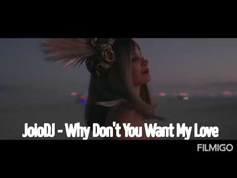 JoioDJ- Why Don't You Want My Love