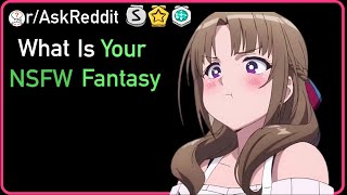 r/askreddit: what is your NSFW fantasy