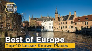 Best of Europe - Top-10 Lesser known places in Europe