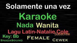 Solamente una vez-Natalie Cole-Lagu Latin -Karaoke nada Wanita-Female-Perempuan-cewek@UcokkuYasir