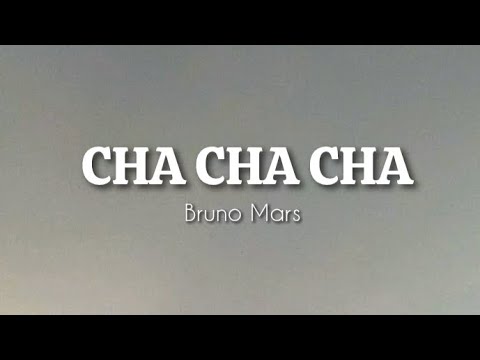 CHA CHA CHA - BRUNO MARS (LYRICS) || Come on and cha cha cha with me
