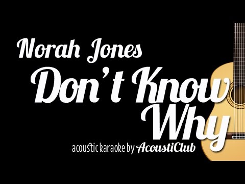 Don't Know Why - Norah Jones (Acoustic Guitar Karaoke Version)