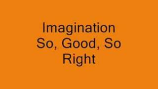 Imagination So Good, So Right