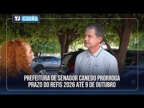 PREFEITURA DE SENADOR CANEDO PRORROGA PRAZO DO REFIS 2026 ATÉ 9 DE OUTUBRO