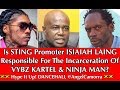VYBZ KARTEL & NINJA MAN IN JAIL - IS STING PROMOTER ISIAIAH LAING RESPONSIBLE???