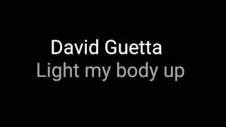 David guetta || light my body up lyrics.||