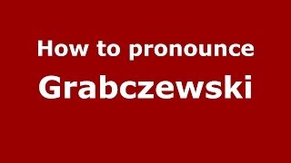 How to pronounce Grąbczewski