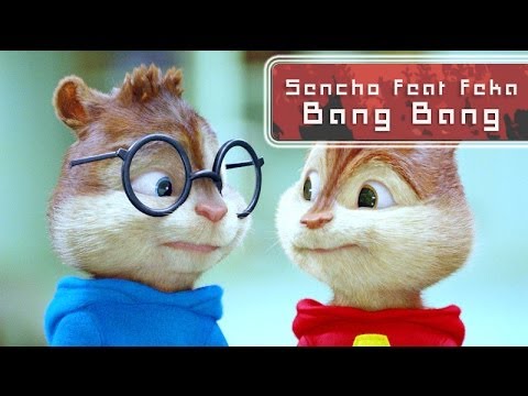 Feka 23 ft Sencho - Bang Bang | Chipmunks Version