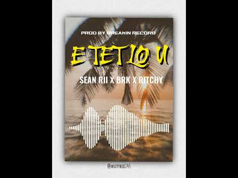 E TET LO U[2024] Sean Rii x BRK x Ritchy (Prod By Breakin Record)