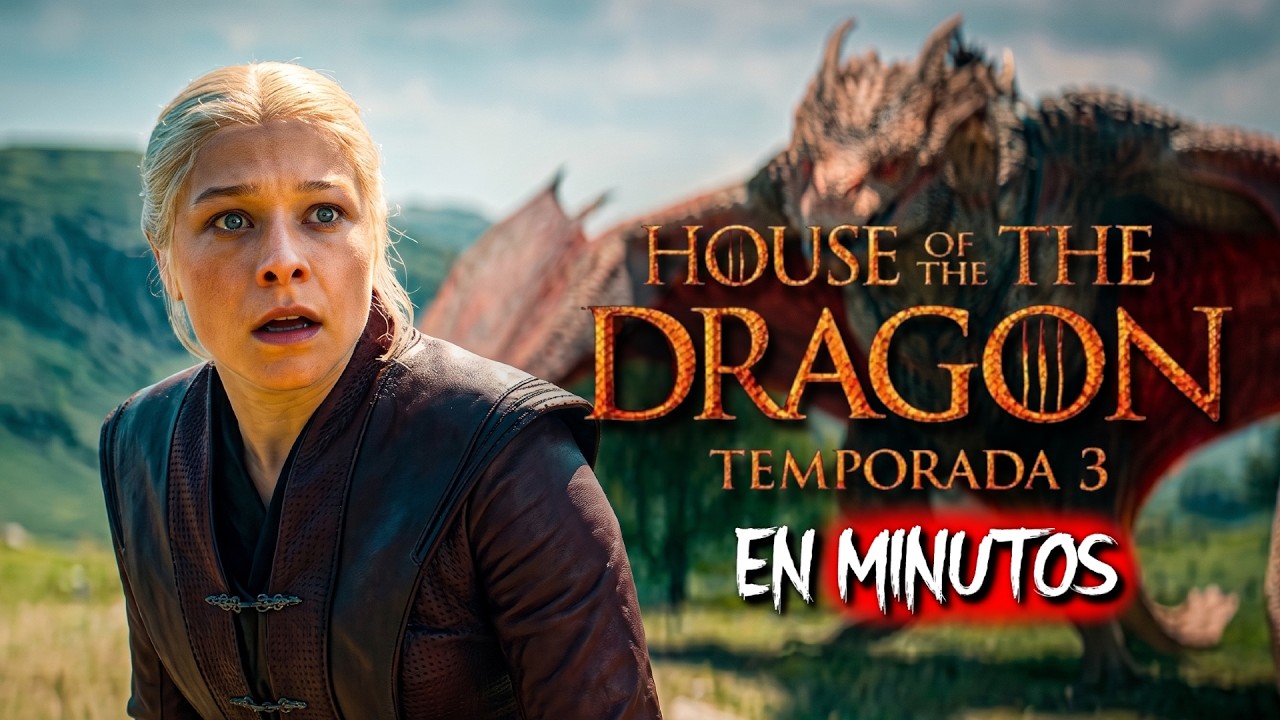 HOUSE OF THE DRAGON: TEMPORADA 3 (2026) RESUMEN EN MINUTOS