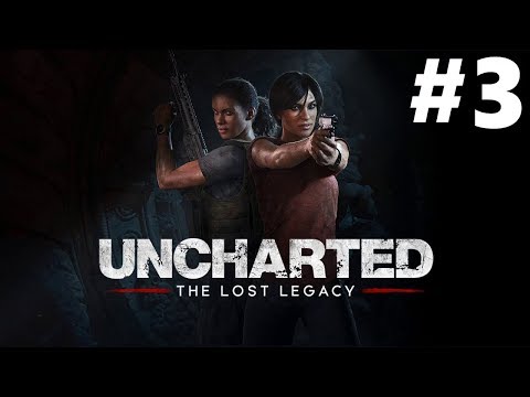 Uncharted The Lost Legacy Gameplay Walkthrough Part 3 Chapter 3 Homecoming (PS4 Pro)