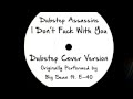 I Don't Fuck With You (DJ Tony Dub/Dubstep ...