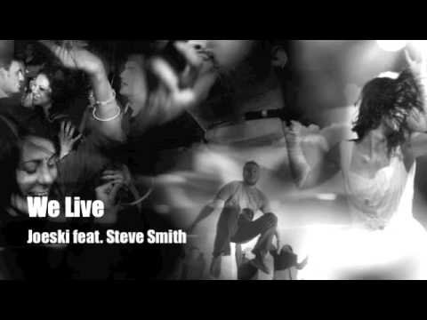 We Live - Joeski feat. Steve Smith