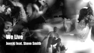 We Live - Joeski feat. Steve Smith