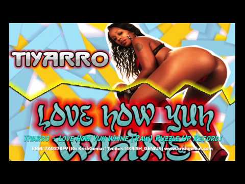 Tiyarro - Love How Yuh Whine (Raw) May 2014