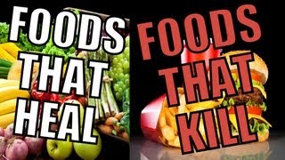 Foods That Heal & Foods That Kill