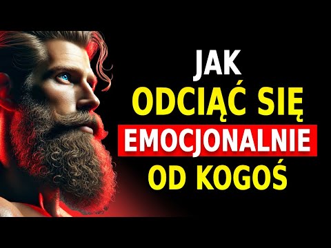 Jak EMOCJONALNIE ODCIĄĆ SIĘ od Kogoś | STOICYZM