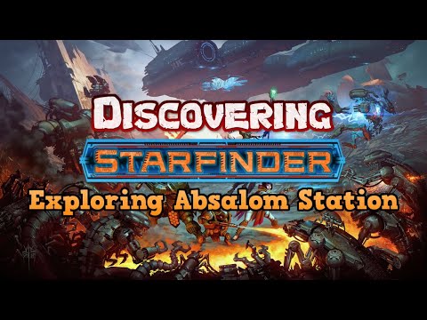 Discovering Starfinder - Exploring Absalom Station