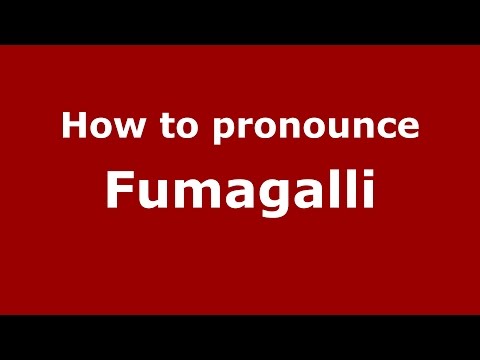 How to pronounce Fumagalli (Italian/Italy)  - PronounceNames.com