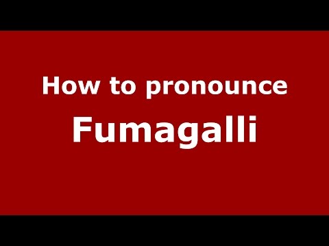 How to pronounce Fumagalli