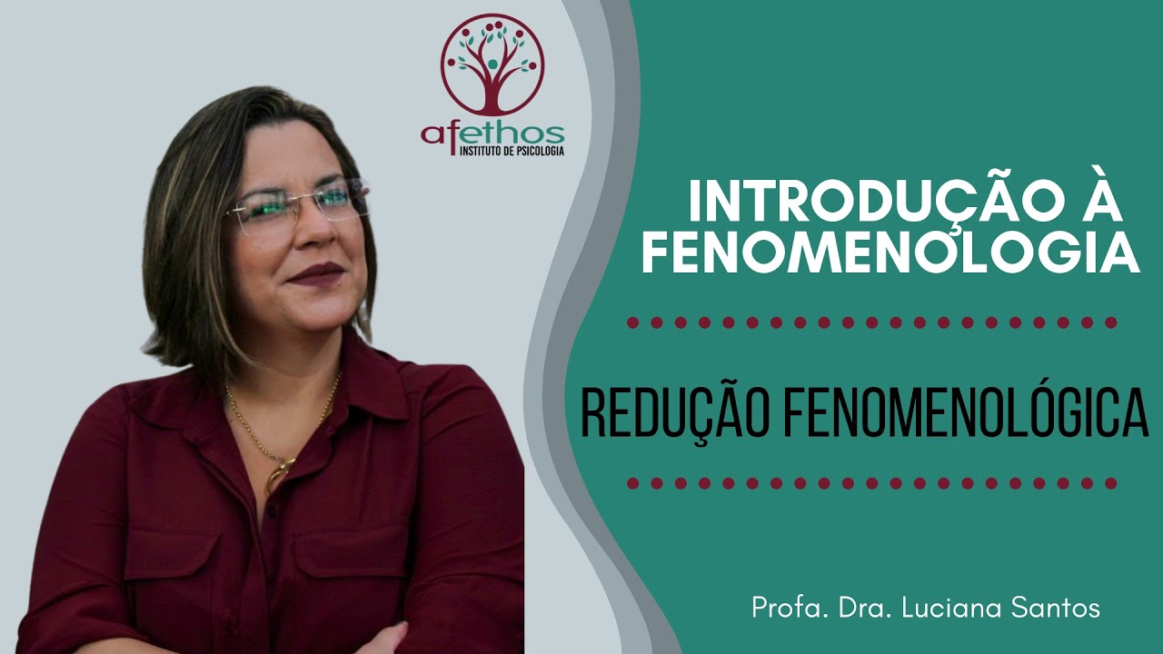 Introdução à Fenomenologia - Redução Fenomenológica (Époche)