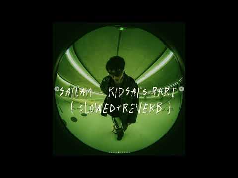 SAILAM- EREN Ft. Bbynascar, Taki, Kidsai ( Kidsai's part )  | Slowed + Reverb